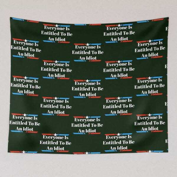 Item preview, Everyone Is Entitled To Be An Idiot              designed and sold by CaraLetitia.