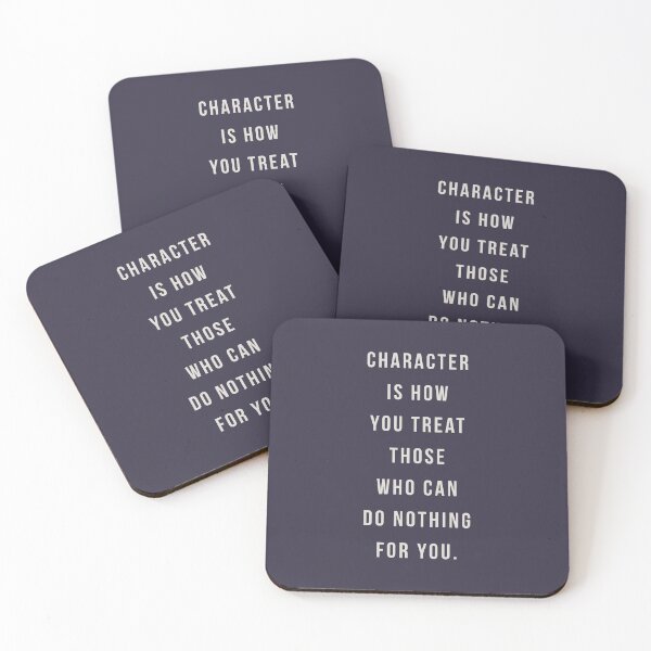 Item preview, Character is how you treat those who can do nothing for you. designed and sold by pineconebutter.