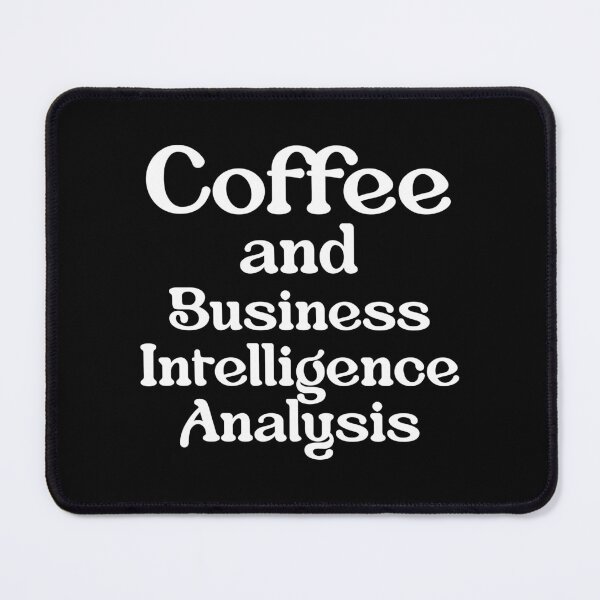 Item preview, Business Intelligence Analyst Coffee  designed and sold by NestaReign.