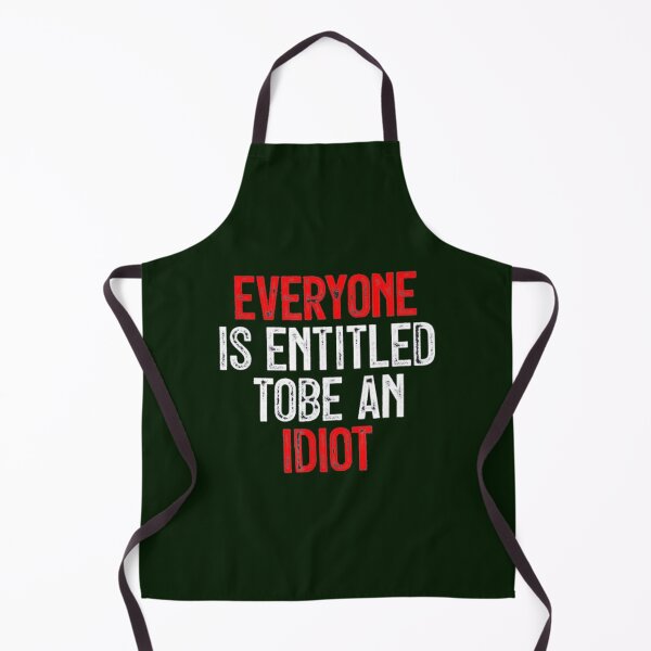 Item preview, Everyone Is Entitled To Be An Idiot designed and sold by CaraLetitia.