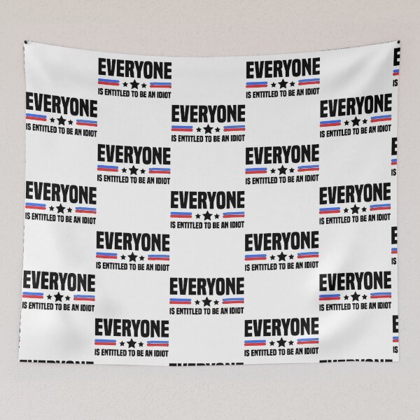 Item preview, Everyone Is Entitled To Be An Idiot         designed and sold by CaraLetitia.