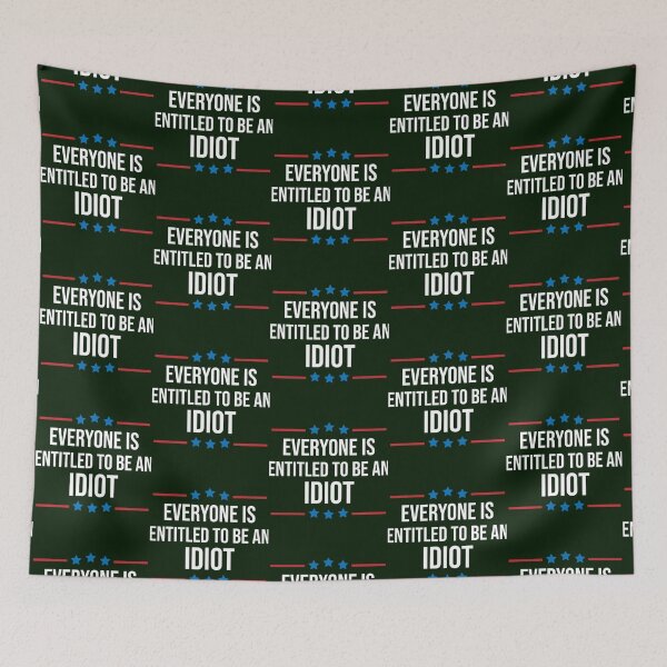 Item preview, Everyone Is Entitled To Be An Idiot        designed and sold by CaraLetitia.