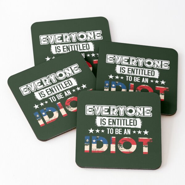 Item preview, Everyone Is Entitled To Be An Idiot       designed and sold by CaraLetitia.