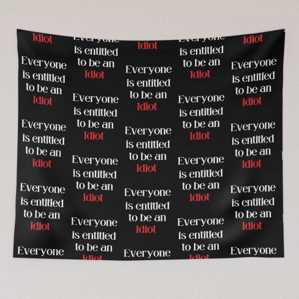 Item preview, Everyone Is Entitled To Be An Idiot      designed and sold by CaraLetitia.