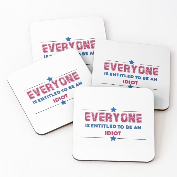 Item preview, Everyone Is Entitled To Be An Idiot     designed and sold by CaraLetitia.