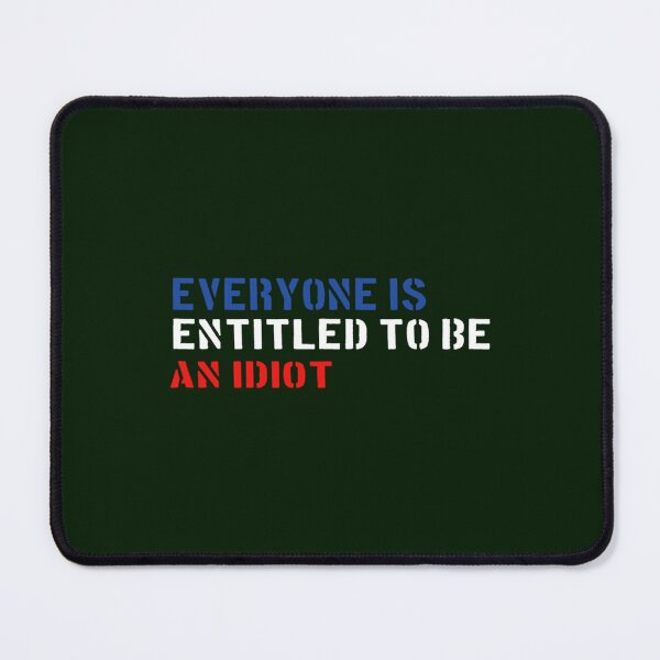 Item preview, everyone is entitled to be an idiot (1) designed and sold by CaraLetitia.