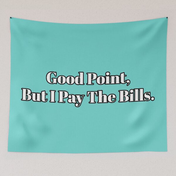 Item preview, I pay the Bills Funny Parent/Boss Design  designed and sold by SilverAndGolden.