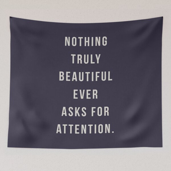 Item preview, Nothing truly beautiful ever asks for attention. designed and sold by pineconebutter.