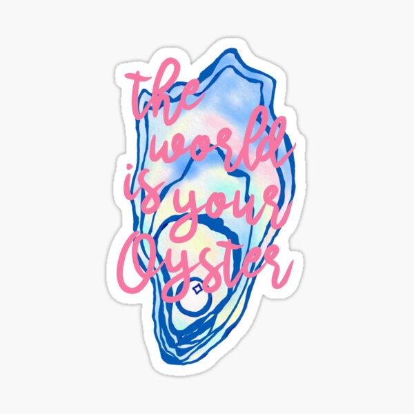 The World Is Your Oyster - Style 2 Sticker