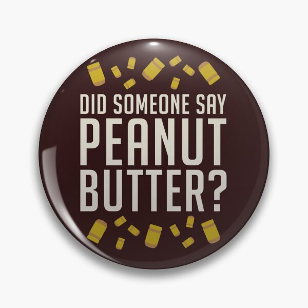 Item preview, Did Someone Say, Peanut Butter     designed and sold by vincentdega66.