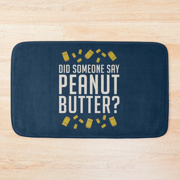 Item preview, Did Someone Say, Peanut Butter     designed and sold by vincentdega66.