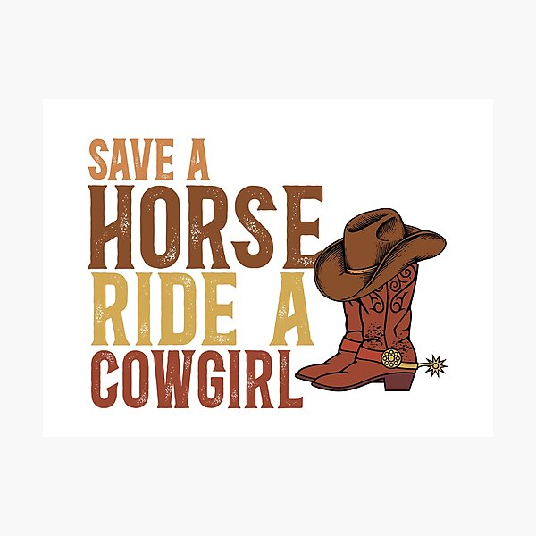 Save A Horse, Ride A Cowgirl Photographic Print