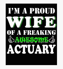 Actuary's Wife Gifts - Mother's Day Birthday Christmas Valentine Gifts Photographic Print