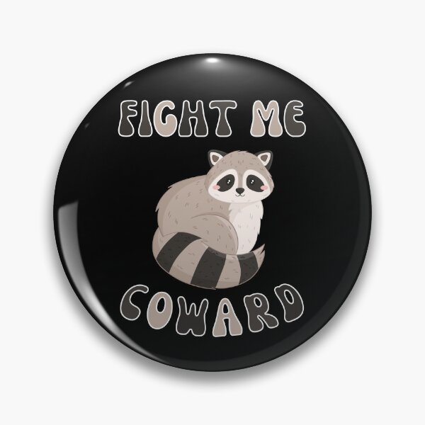 Item preview, Fight Me Coward Cute Raccoon designed and sold by Matjermoon.