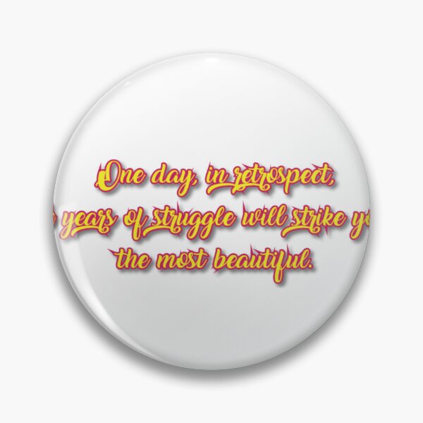 Item preview, One day, in retrospect, the years of struggle will strike you as the most beautiful. designed and sold by classthetic.