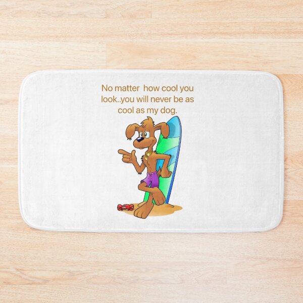 Item preview, No matter how cool you look you will never be as cool as my dog designed and sold by Kidzx6.