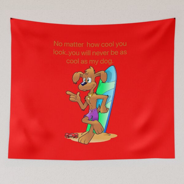 Item preview, No matter how cool you look you will never be as cool as my dog designed and sold by Kidzx6.