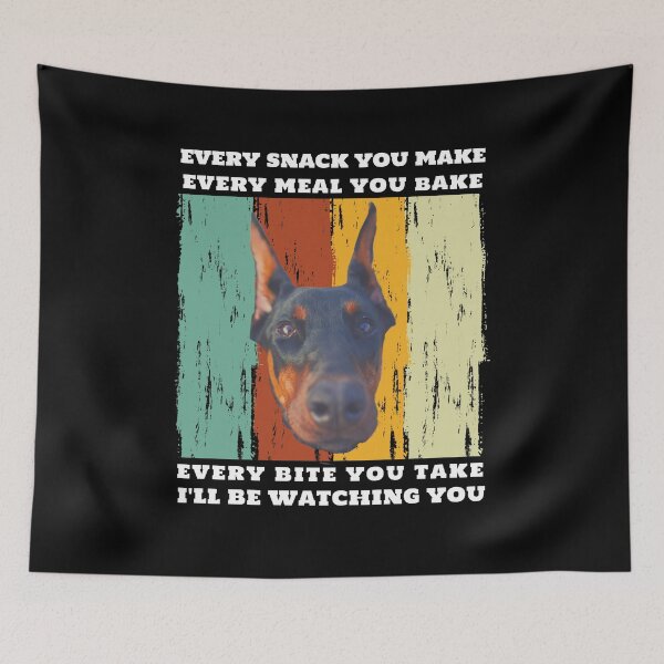 Item preview, Doberman Pinscher Every Snack You Make designed and sold by Trinket-Trickster.