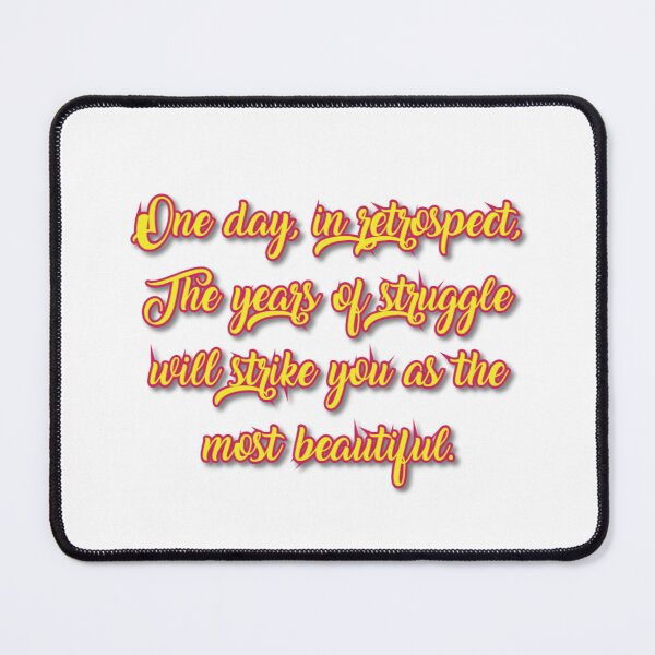 Item preview, "One day, in retrospect, the years of struggle will strike you as the most beautiful." designed and sold by classthetic.