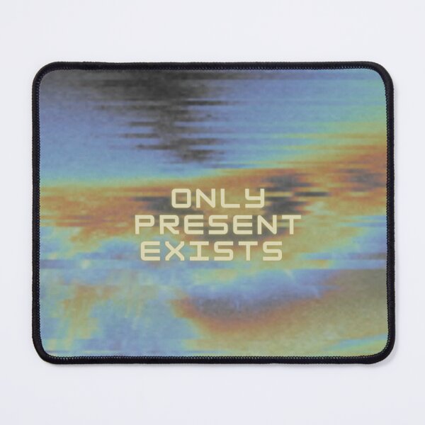 Item preview, Only Present Exists designed and sold by SirenMoon.
