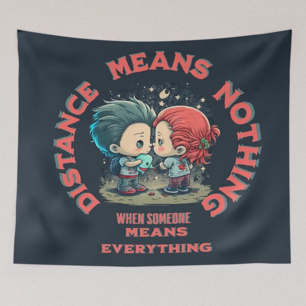 Item preview, distance means nothing when someone means everything  designed and sold by Depressed-Bunny.
