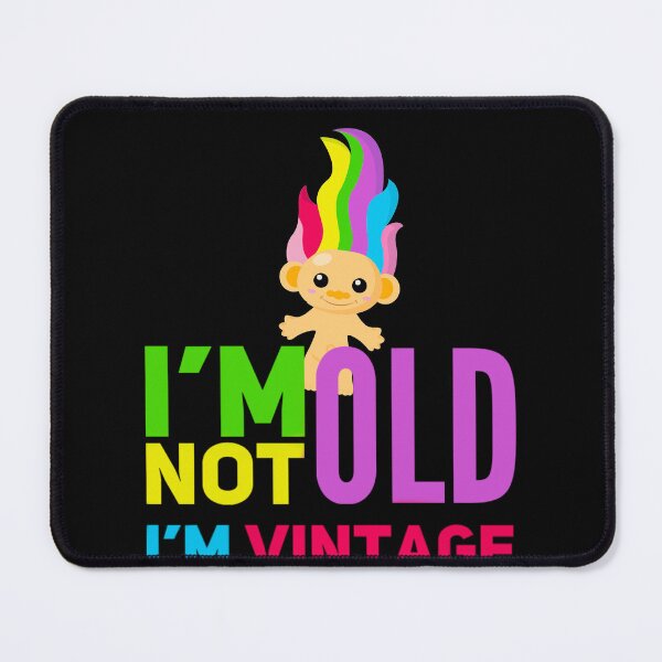 Item preview, I’m not old I’m a vintage, funny gen x, troll, gen z designed and sold by mwebba2005.