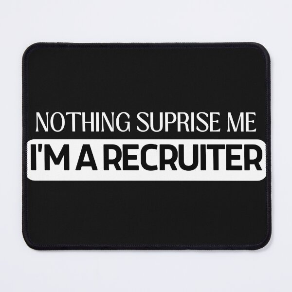 Item preview, Funny Corporate Recruiter - Nothing Surprises Me, I'm a Recruiter designed and sold by Recruiter-Love.