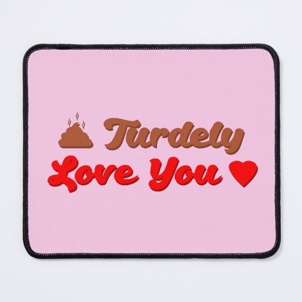 Item preview, Turdely Love You designed and sold by GeoCreate.