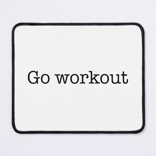 Item preview, go workout designed and sold by CamoQuotes.