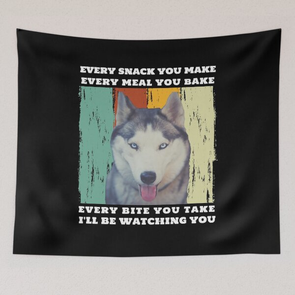 Item preview, Siberian Husky Every Snack You Make designed and sold by Trinket-Trickster.