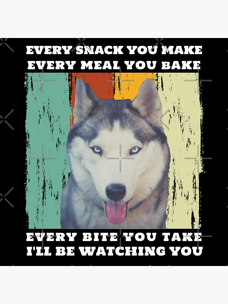 Siberian Husky Every Snack You Make Sticker