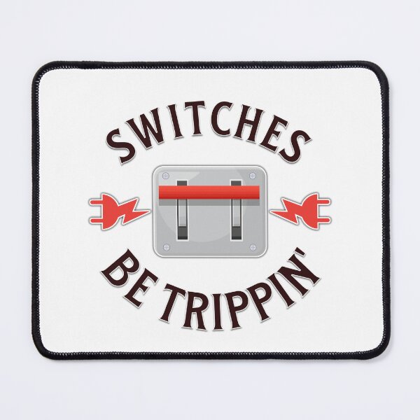 Item preview, Switches Be Trippin - Electrician Humor designed and sold by hijackhippo.