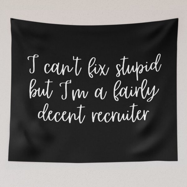 Item preview, Sarcastic Recruiter, I can't fix stupid but decent recruiter designed and sold by Recruiter-Love.