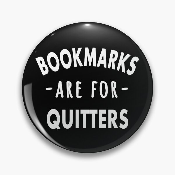 Item preview, BOOKMARKS ARE FOR QUITTERS designed and sold by ibra2712.