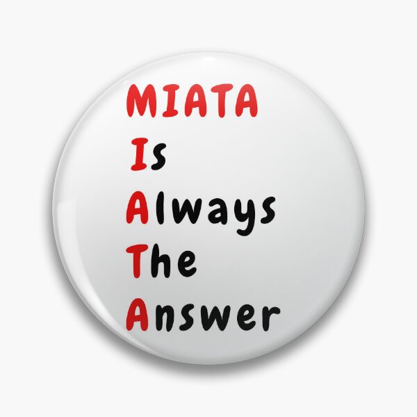 Item preview, Miata Is Always The Answer designed and sold by JAmieAndon.