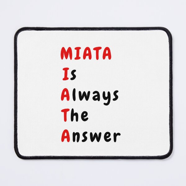 Item preview, Miata Is Always The Answer designed and sold by JAmieAndon.