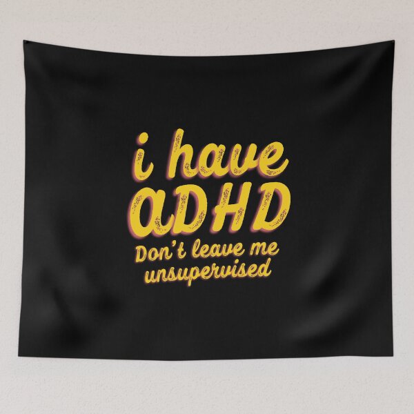 Item preview, Funny ADHD Quote - i have ADHD Don’t leave me unsupervised - Attention Deficit HyperActive Disorder | Neurodiversity | Neurodivergent | Neurodiverse designed and sold by MJDezigns.