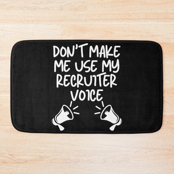 Item preview, Sarcastic Recruiter, Don't make me use my recruiter voice designed and sold by Recruiter-Love.