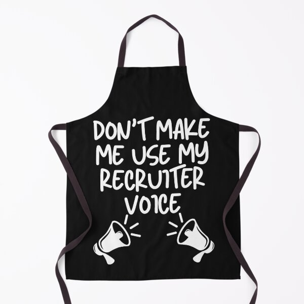 Item preview, Sarcastic Recruiter, Don't make me use my recruiter voice designed and sold by Recruiter-Love.