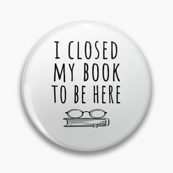 Item preview, I CLOSED MY BOOK TO BE HERE designed and sold by ibra2712.