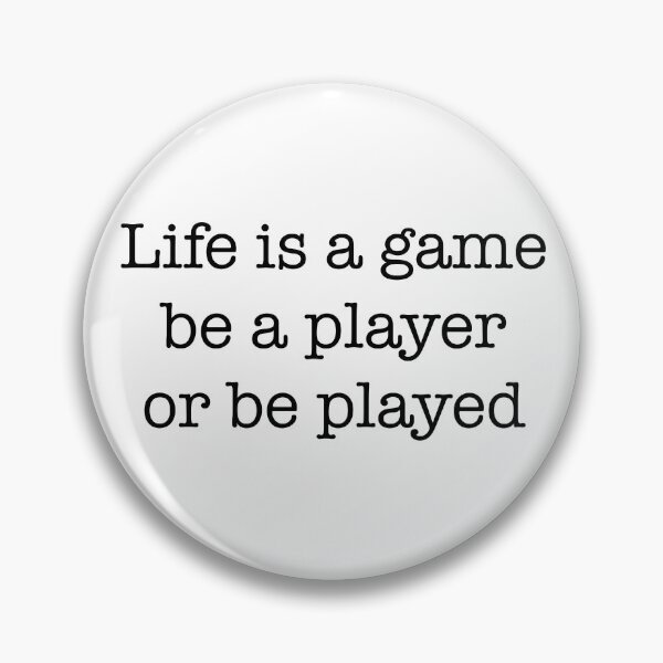 Item preview, Life is a game be a player or be played designed and sold by CamoQuotes.