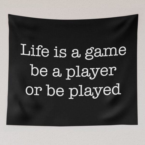 Item preview, Life is a game be a player or be played designed and sold by CamoQuotes.