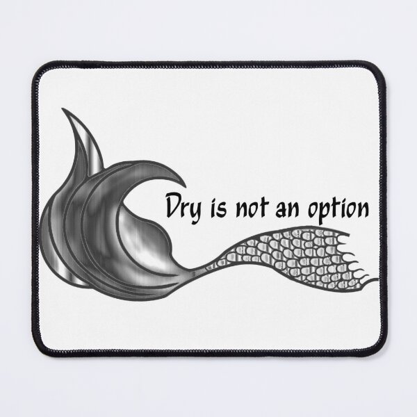 Item preview, Dry Is Not An Option Mermaid Tail in chrome designed and sold by SunnyDazDesign.