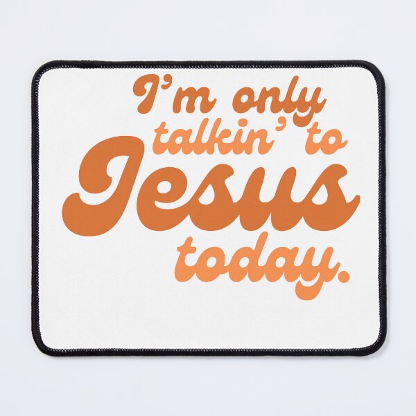 Item preview, I’m only talkin to Jesus today designed and sold by Trendphics.
