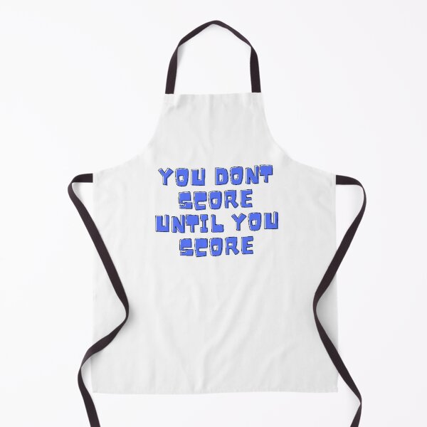 Item preview, You dont score until you score designed and sold by Gabrich1.