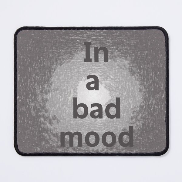 Item preview, In a bad mood designed and sold by Mewwilljun.