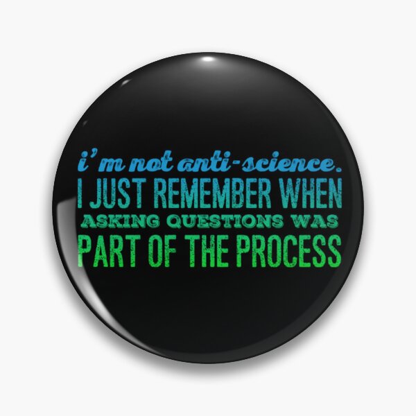 Item preview, I'm Not Anti-Science. I just remember when asking questions was part of the process designed and sold by homesteadswag.