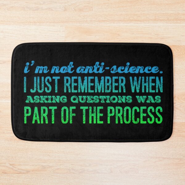 Item preview, I'm Not Anti-Science. I just remember when asking questions was part of the process designed and sold by homesteadswag.