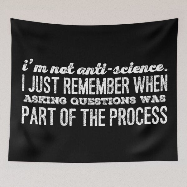 Item preview, I'm Not Anti-Science. I just remember when asking questions was part of the process designed and sold by homesteadswag.