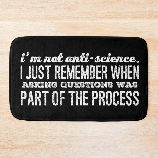 Item preview, I'm Not Anti-Science. I just remember when asking questions was part of the process designed and sold by homesteadswag.